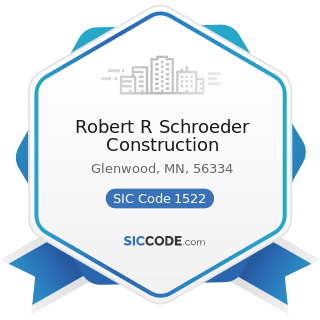 Robert R Schroeder Construction - SIC Code 1522 - General Contractors-Residential Buildings,...