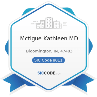 Mctigue Kathleen MD - SIC Code 8011 - Offices and Clinics of Doctors of Medicine