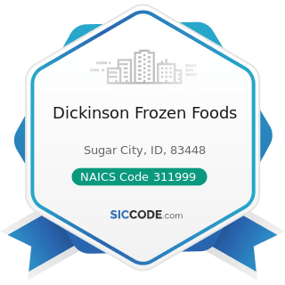 Dickinson Frozen Foods - NAICS Code 311999 - All Other Miscellaneous Food Manufacturing
