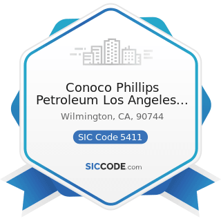 Conoco Phillips Petroleum Los Angeles Refinery - SIC Code 5411 - Grocery Stores