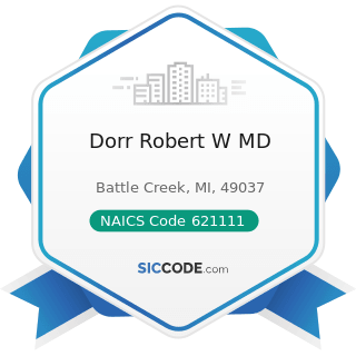 Dorr Robert W MD - NAICS Code 621111 - Offices of Physicians (except Mental Health Specialists)
