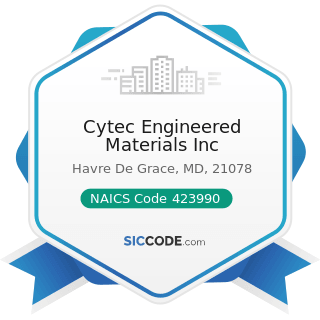 Cytec Engineered Materials Inc - NAICS Code 423990 - Other Miscellaneous Durable Goods Merchant...