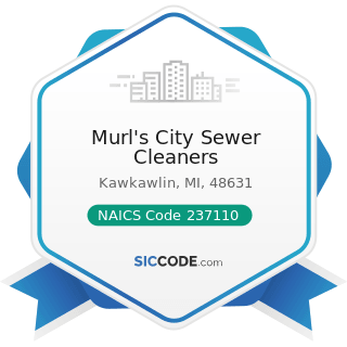 Murl's City Sewer Cleaners - NAICS Code 237110 - Water and Sewer Line and Related Structures...