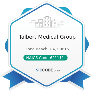 Talbert Medical Group - NAICS Code 621111 - Offices of Physicians (except Mental Health...