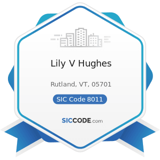 Lily V Hughes - SIC Code 8011 - Offices and Clinics of Doctors of Medicine