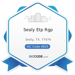 Sealy Etp Rgp - SIC Code 4925 - Mixed, Manufactured, or Liquefied Petroleum Gas Production...