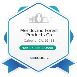 Mendocino Forest Products Co - NAICS Code 423990 - Other Miscellaneous Durable Goods Merchant...