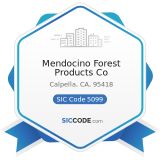 Mendocino Forest Products Co - SIC Code 5099 - Durable Goods, Not Elsewhere Classified