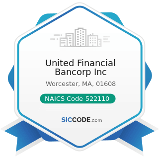 United Financial Bancorp Inc - NAICS Code 522110 - Commercial Banking