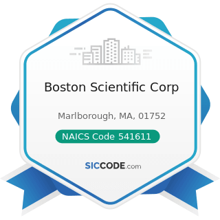 Boston Scientific Corp - NAICS Code 541611 - Administrative Management and General Management...