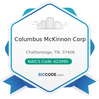 Columbus McKinnon Corp - NAICS Code 423990 - Other Miscellaneous Durable Goods Merchant...