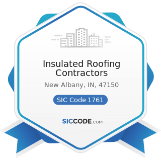 Insulated Roofing Contractors - SIC Code 1761 - Roofing, Siding, and Sheet Metal Work