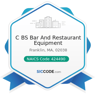 C BS Bar And Restaurant Equipment - NAICS Code 424490 - Other Grocery and Related Products...