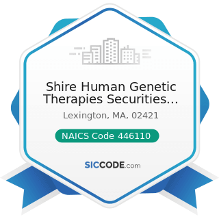 Shire Human Genetic Therapies Securities Corp - NAICS Code 446110 - Pharmacies and Drug Stores