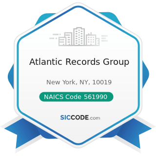 Atlantic Records Group - NAICS Code 561990 - All Other Support Services