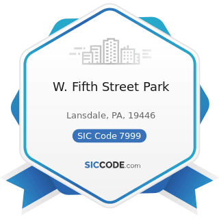 W. Fifth Street Park - SIC Code 7999 - Amusement and Recreation Services, Not Elsewhere...
