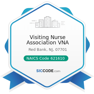 Visiting Nurse Association VNA - NAICS Code 621610 - Home Health Care Services