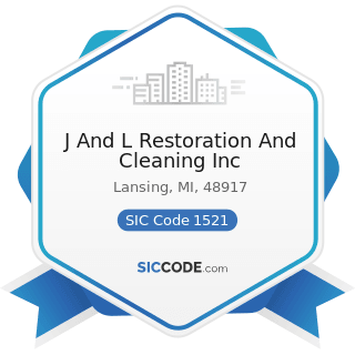 J And L Restoration And Cleaning Inc - SIC Code 1521 - General Contractors-Single-Family Houses