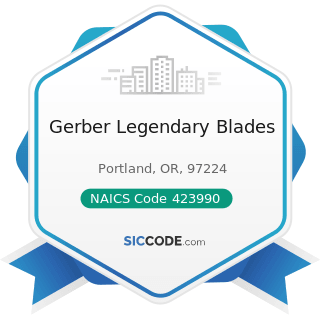 Gerber Legendary Blades - NAICS Code 423990 - Other Miscellaneous Durable Goods Merchant...