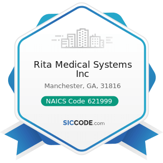 Rita Medical Systems Inc - NAICS Code 621999 - All Other Miscellaneous Ambulatory Health Care...