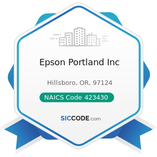 Epson Portland Inc - NAICS Code 423430 - Computer and Computer Peripheral Equipment and Software...