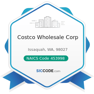 Costco Wholesale Corp - NAICS Code 453998 - All Other Miscellaneous Store Retailers (except...