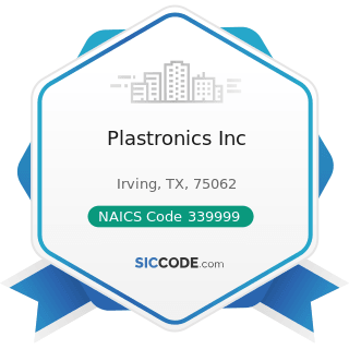Plastronics Inc - NAICS Code 339999 - All Other Miscellaneous Manufacturing