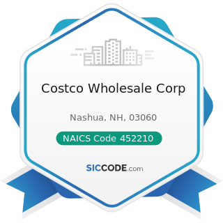 Costco Wholesale Corp - NAICS Code 452210 - Department Stores
