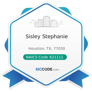 Sisley Stephanie - NAICS Code 621111 - Offices of Physicians (except Mental Health Specialists)