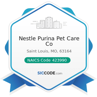 Nestle Purina Pet Care Co - NAICS Code 423990 - Other Miscellaneous Durable Goods Merchant...