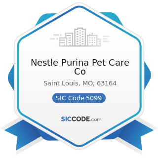 Nestle Purina Pet Care Co - SIC Code 5099 - Durable Goods, Not Elsewhere Classified