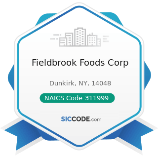 Fieldbrook Foods Corp - NAICS Code 311999 - All Other Miscellaneous Food Manufacturing