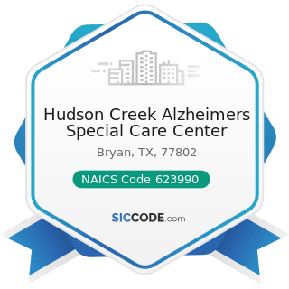 Hudson Creek Alzheimers Special Care Center - NAICS Code 623990 - Other Residential Care...