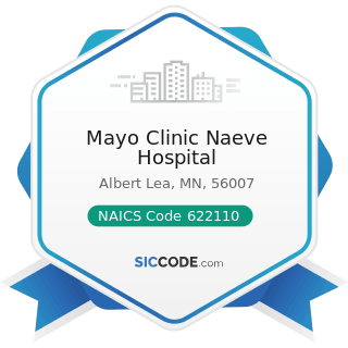 Mayo Clinic Naeve Hospital - NAICS Code 622110 - General Medical and Surgical Hospitals