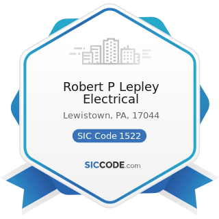 Robert P Lepley Electrical - SIC Code 1522 - General Contractors-Residential Buildings, other...