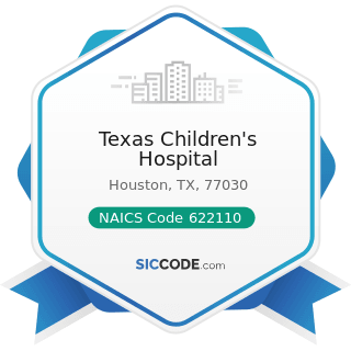 Texas Children's Hospital - NAICS Code 622110 - General Medical and Surgical Hospitals