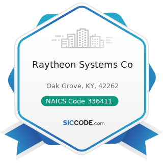 Raytheon Systems Co - NAICS Code 336411 - Aircraft Manufacturing