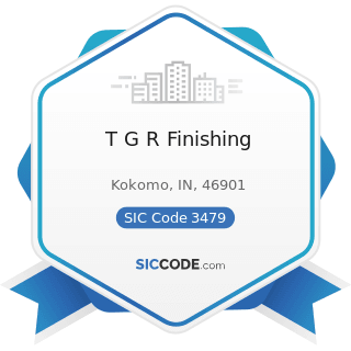 T G R Finishing - SIC Code 3479 - Coating, Engraving, and Allied Services, Not Elsewhere...