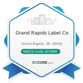Grand Rapids Label Co - NAICS Code 423990 - Other Miscellaneous Durable Goods Merchant...