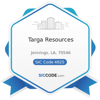 Targa Resources - SIC Code 4925 - Mixed, Manufactured, or Liquefied Petroleum Gas Production...