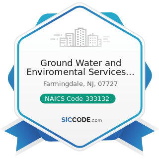 Ground Water and Enviromental Services Inc - NAICS Code 333132 - Oil and Gas Field Machinery and...