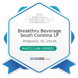 Breakthru Beverage South Corolina LP - NAICS Code 424820 - Wine and Distilled Alcoholic Beverage...