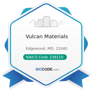 Vulcan Materials - NAICS Code 238110 - Poured Concrete Foundation and Structure Contractors
