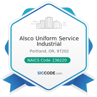 Alsco Uniform Service Industrial - NAICS Code 236220 - Commercial and Institutional Building...