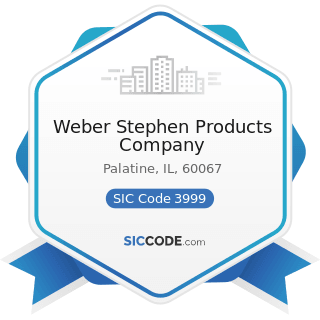 Weber Stephen Products Company - SIC Code 3999 - Manufacturing Industries, Not Elsewhere...