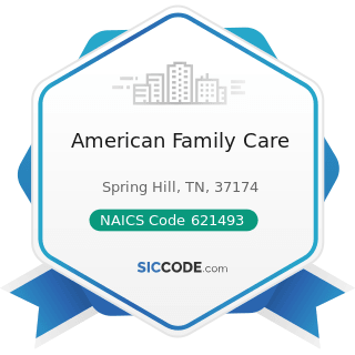 American Family Care - NAICS Code 621493 - Freestanding Ambulatory Surgical and Emergency Centers