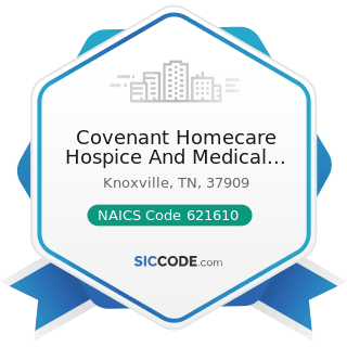 Covenant Homecare Hospice And Medical Equipment - NAICS Code 621610 - Home Health Care Services
