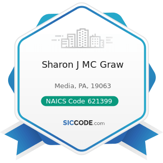 Sharon J MC Graw - NAICS Code 621399 - Offices of All Other Miscellaneous Health Practitioners