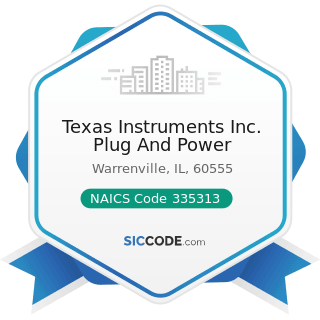 Texas Instruments Inc. Plug And Power - NAICS Code 335313 - Switchgear and Switchboard Apparatus...