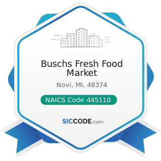 Buschs Fresh Food Market - NAICS Code 445110 - Supermarkets and Other Grocery Retailers (except...